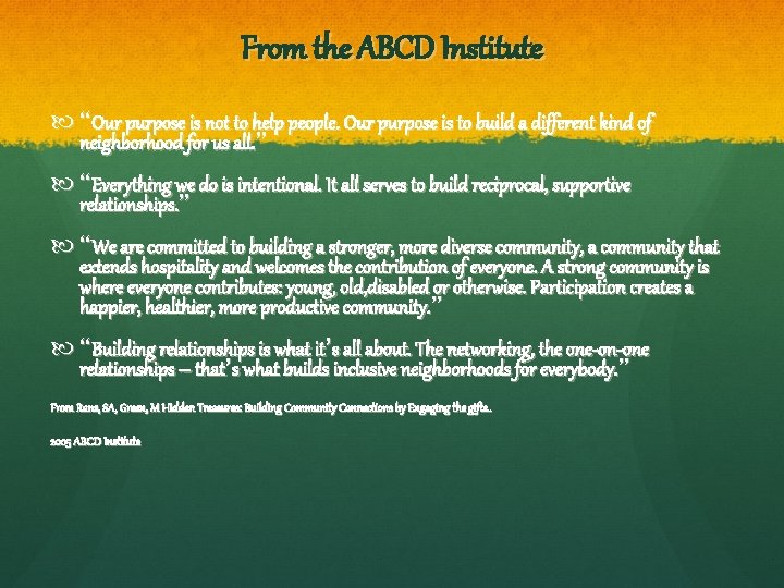 From the ABCD Institute “Our purpose is not to help people. Our purpose is