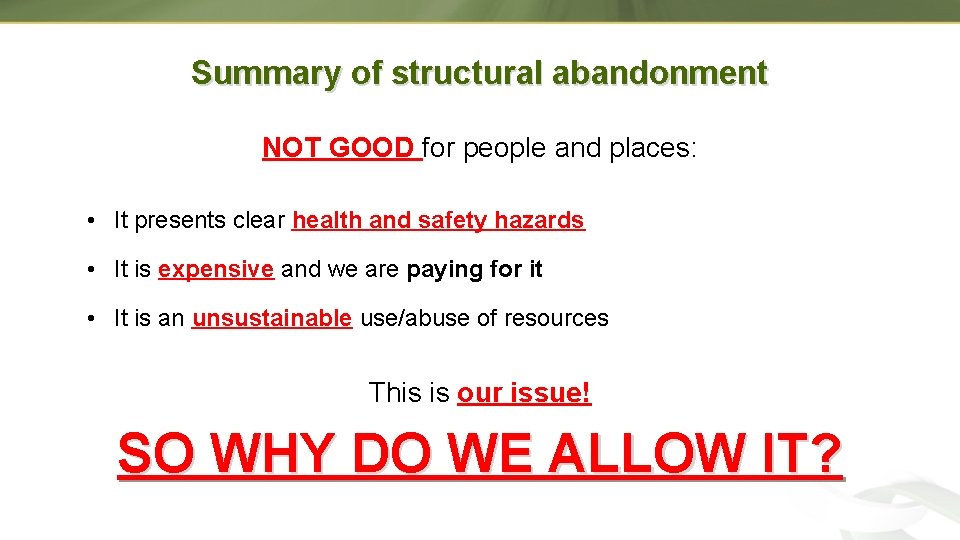 Summary of structural abandonment NOT GOOD for people and places: • It presents clear