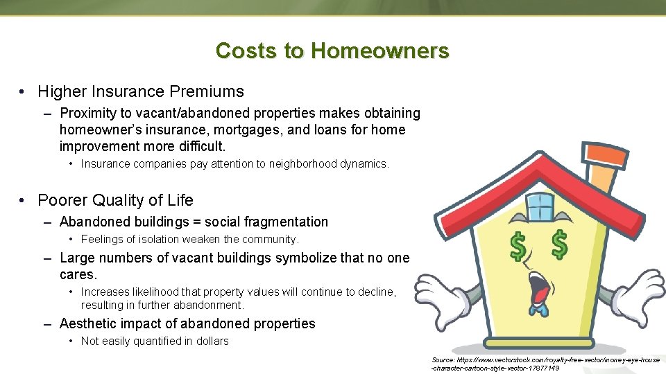 Costs to Homeowners • Higher Insurance Premiums – Proximity to vacant/abandoned properties makes obtaining