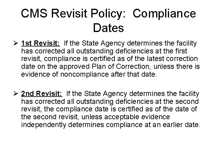 CMS Revisit Policy: Compliance Dates Ø 1 st Revisit: If the State Agency determines