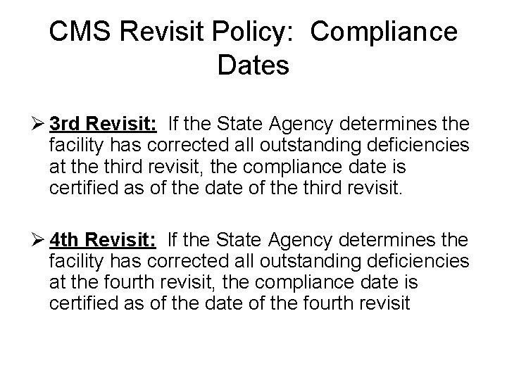 CMS Revisit Policy: Compliance Dates Ø 3 rd Revisit: If the State Agency determines