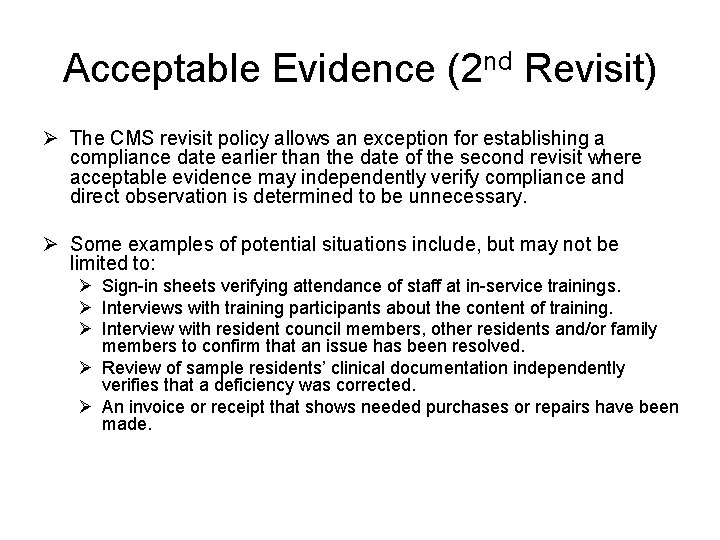 Acceptable Evidence (2 nd Revisit) Ø The CMS revisit policy allows an exception for