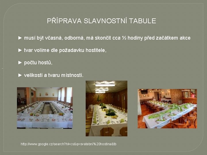 PŘÍPRAVA SLAVNOSTNÍ TABULE ► musí být včasná, odborná, má skončit cca ½ hodiny před