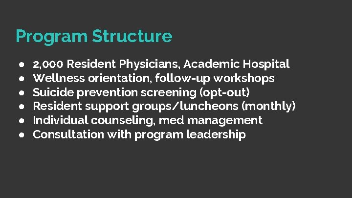 Program Structure ● ● ● 2, 000 Resident Physicians, Academic Hospital Wellness orientation, follow-up