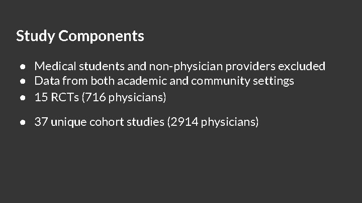 Study Components ● Medical students and non-physician providers excluded ● Data from both academic