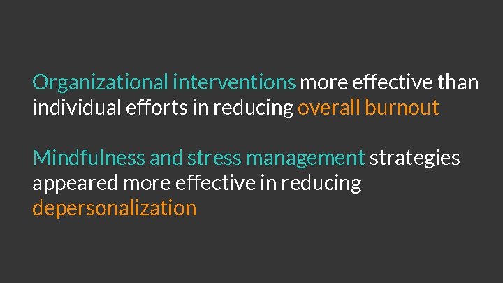 Organizational interventions more effective than individual efforts in reducing overall burnout Mindfulness and stress