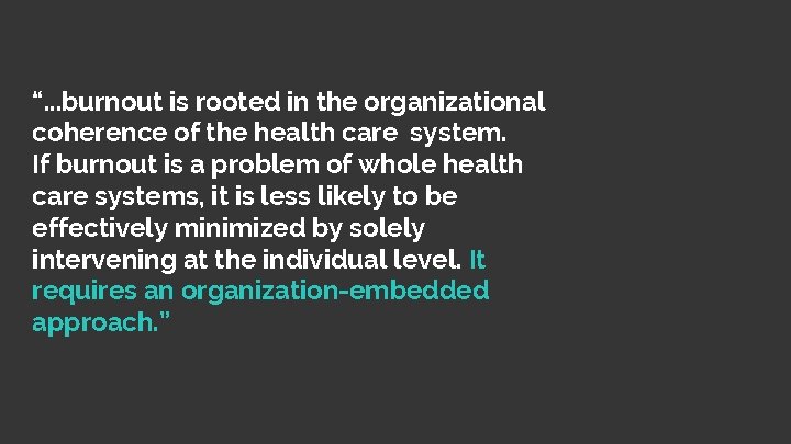 “. . . burnout is rooted in the organizational coherence of the health care