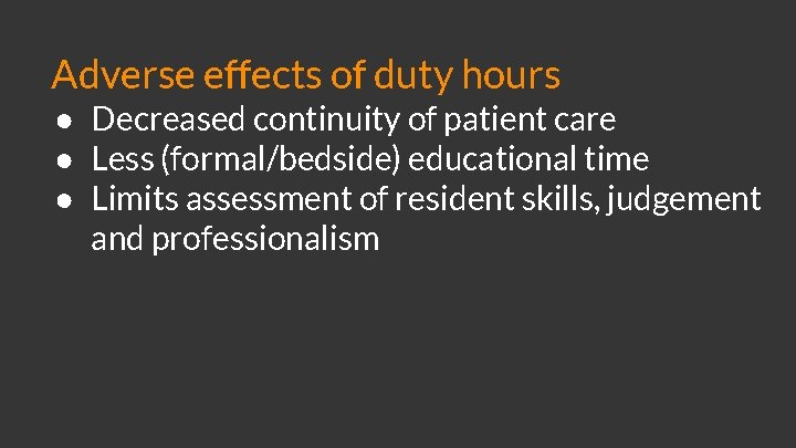 Adverse effects of duty hours ● Decreased continuity of patient care ● Less (formal/bedside)