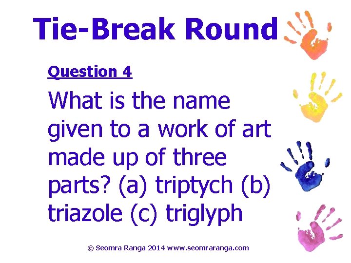 Tie-Break Round Question 4 What is the name given to a work of art