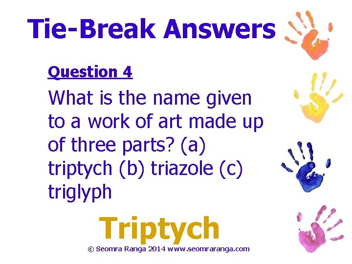 Tie-Break Answers Question 4 What is the name given to a work of art