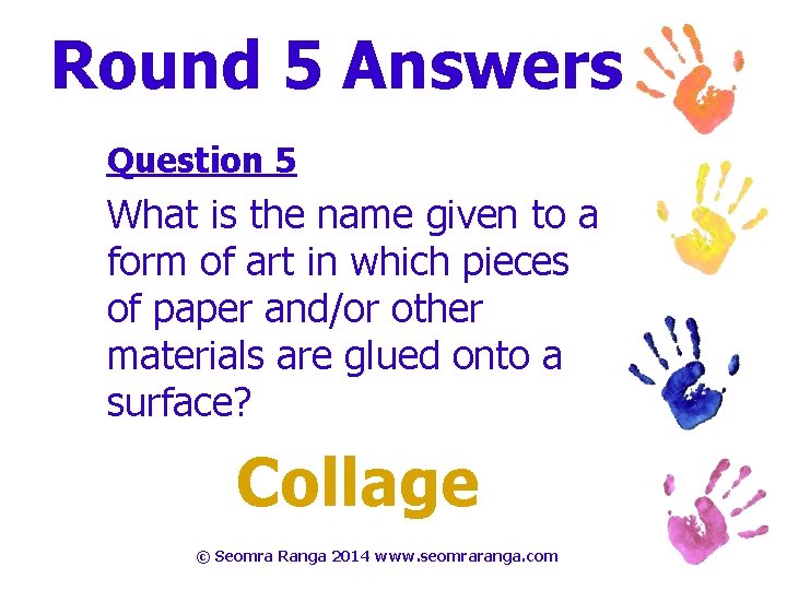 Round 5 Answers Question 5 What is the name given to a form of