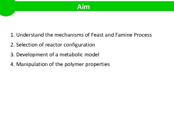 Aim 1. Understand the mechanisms of Feast and Famine Process 2. Selection of reactor