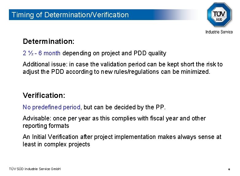 Timing of Determination/Verification Determination: 2 ½ - 6 month depending on project and PDD