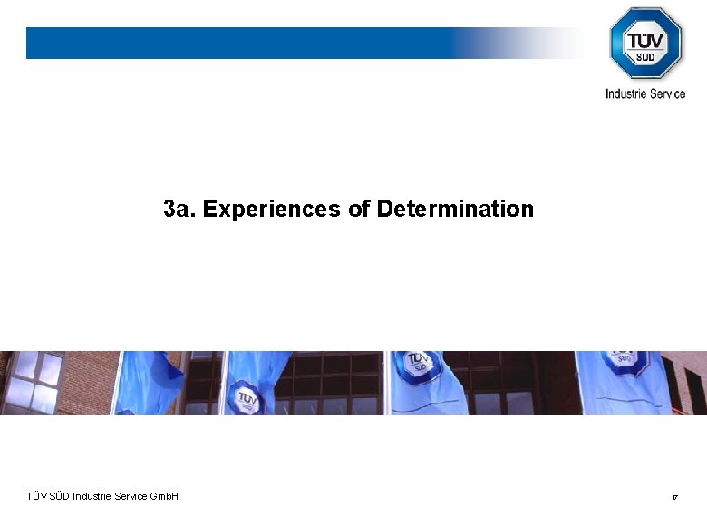 3 a. Experiences of Determination TÜV SÜD Industrie Service Gmb. H 17 