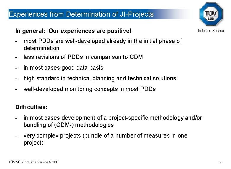 Experiences from Determination of JI-Projects In general: Our experiences are positive! - most PDDs
