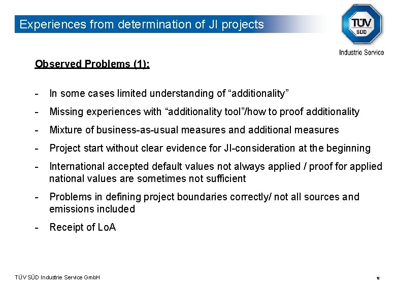 Experiences from determination of JI projects Observed Problems (1): - In some cases limited