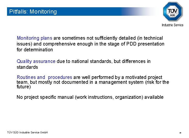 Pitfalls: Monitoring plans are sometimes not sufficiently detailed (in technical issues) and comprehensive enough