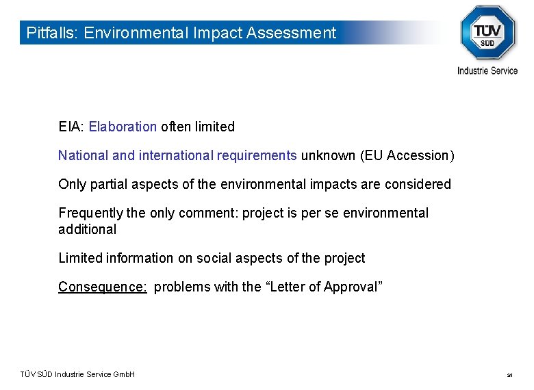 Pitfalls: Environmental Impact Assessment EIA: Elaboration often limited National and international requirements unknown (EU