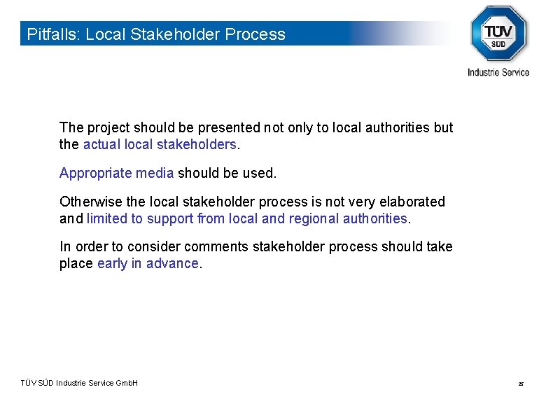 Pitfalls: Local Stakeholder Process The project should be presented not only to local authorities