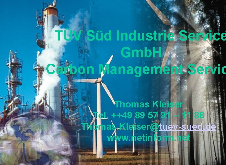 TÜV Süd Industrie Service Gmb. H Carbon Management Servic Thomas Kleiser Tel. ++49 89