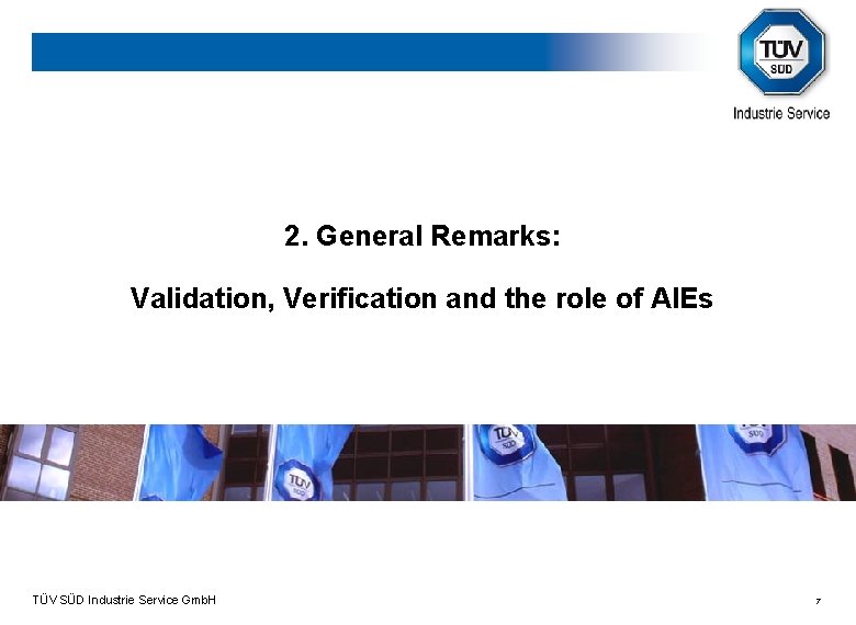 2. General Remarks: Validation, Verification and the role of AIEs TÜV SÜD Industrie Service
