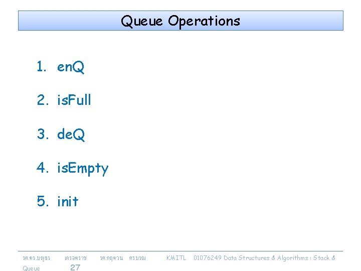 Queue Operations 1. en. Q 2. is. Full 3. de. Q 4. is. Empty