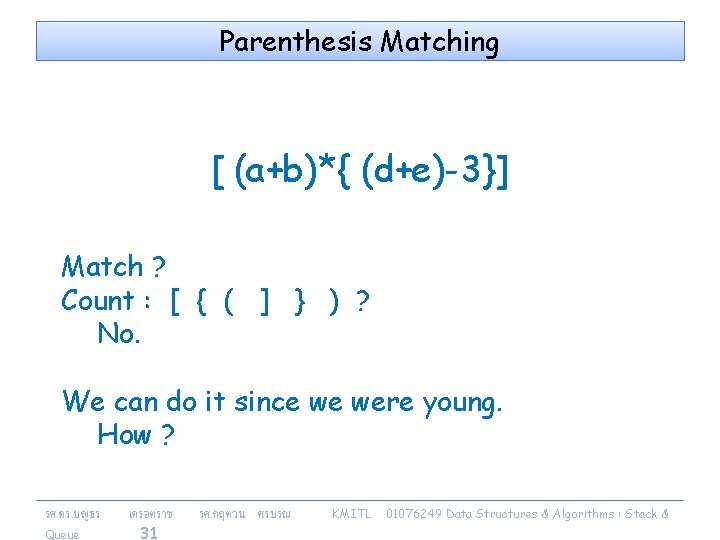 Parenthesis Matching [ (a+b)*{ (d+e)-3}] Match ? Count : [ { ( ] }