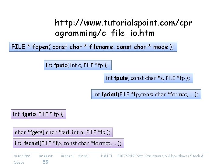 http: //www. tutorialspoint. com/cpr ogramming/c_file_io. htm FILE * fopen( const char * filename, const