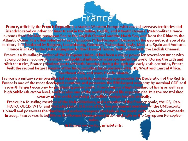 France, officially the French Republic is a state in Western Europe with several overseas