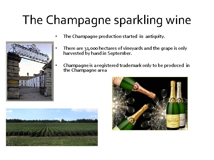 The Champagne sparkling wine • The Champagne production started in antiquity. • There are