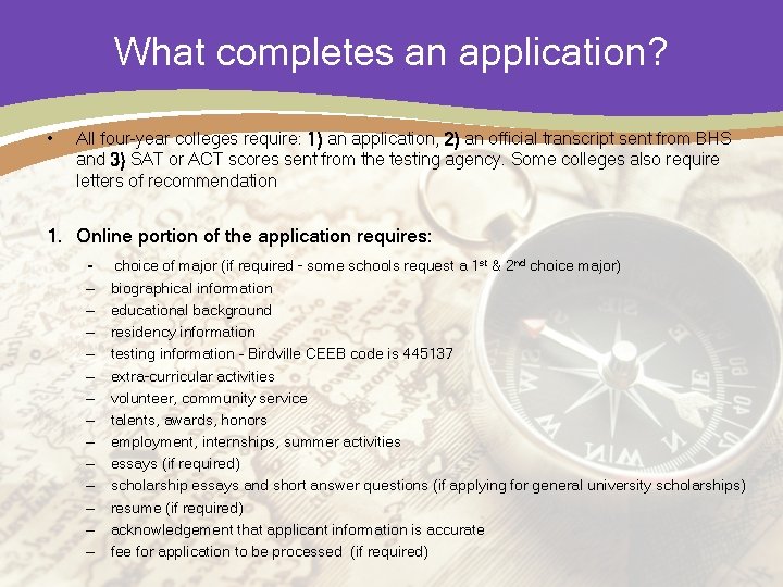 What completes an application? • All four-year colleges require: 1) an application, 2) an