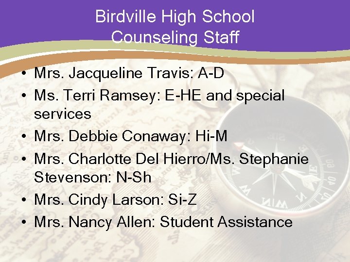 Birdville High School Counseling Staff • Mrs. Jacqueline Travis: A-D • Ms. Terri Ramsey: