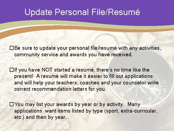  Update Personal File/Resumé �Be sure to update your personal file/resumé with any activities,