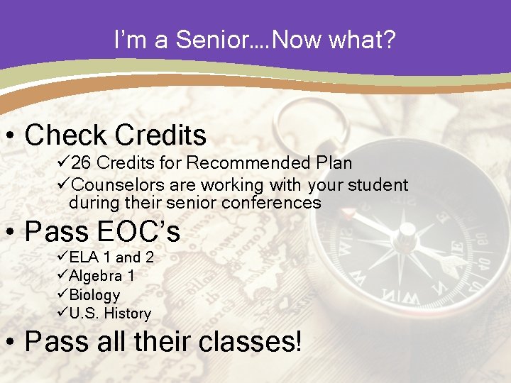 I’m a Senior…. Now what? • Check Credits ü 26 Credits for Recommended Plan