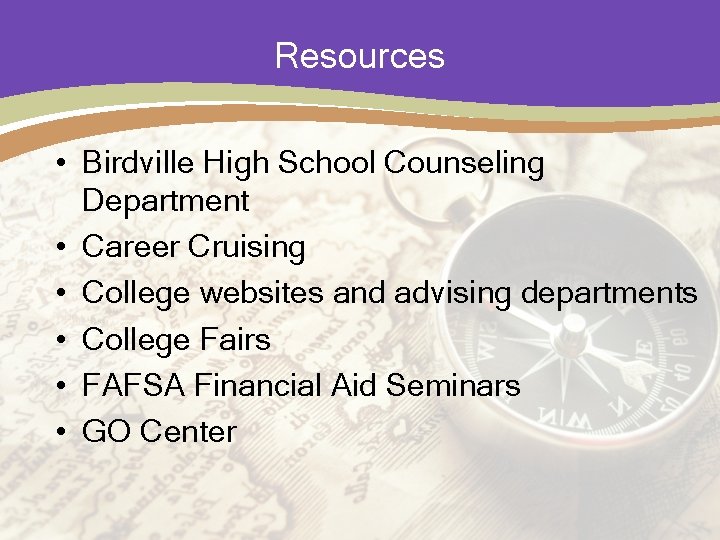 Resources • Birdville High School Counseling Department • Career Cruising • College websites and