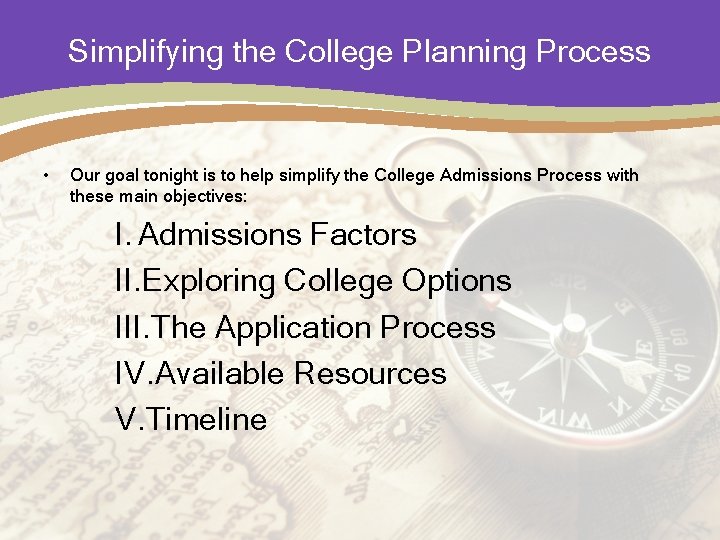 Simplifying the College Planning Process • Our goal tonight is to help simplify the