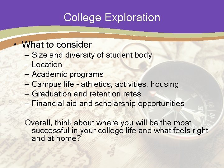 College Exploration • What to consider – Size and diversity of student body –