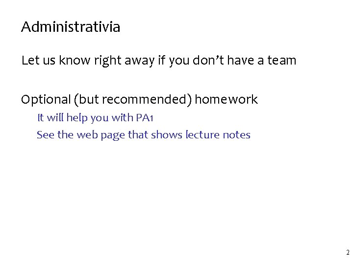 Administrativia Let us know right away if you don’t have a team Optional (but