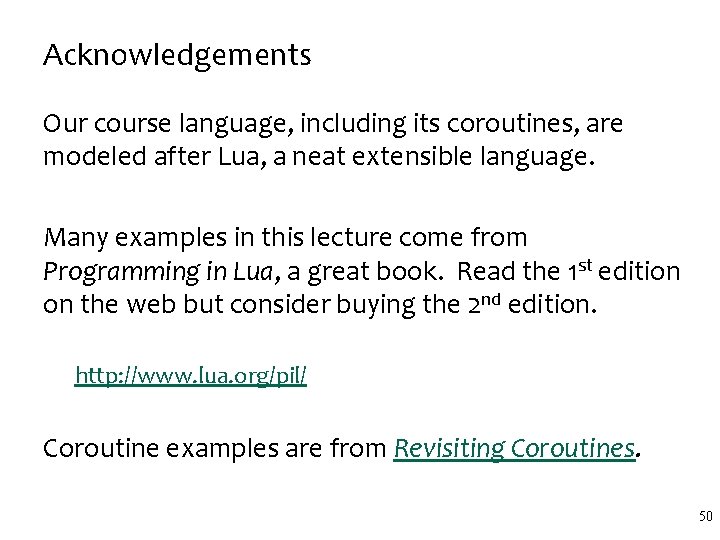 Acknowledgements Our course language, including its coroutines, are modeled after Lua, a neat extensible