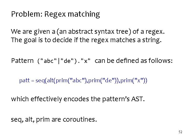 Problem: Regex matching We are given a (an abstract syntax tree) of a regex.