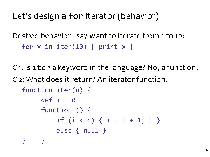 Let’s design a for iterator (behavior) Desired behavior: say want to iterate from 1