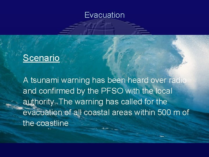 Evacuation Scenario A tsunami warning has been heard over radio and confirmed by the