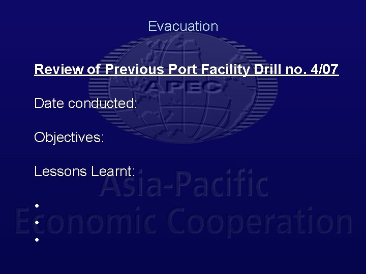 Evacuation Review of Previous Port Facility Drill no. 4/07 Date conducted: Objectives: Lessons Learnt: