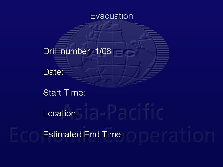 Evacuation Drill number: 1/08 Date: Start Time: Location: Estimated End Time: 