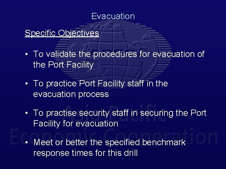 Evacuation Specific Objectives • To validate the procedures for evacuation of the Port Facility