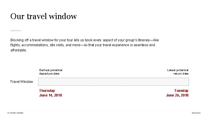 Our travel window Blocking off a travel window for your tour lets us book