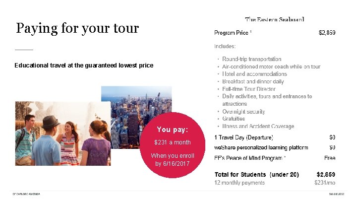 Paying for your tour Educational travel at the guaranteed lowest price You pay: $231