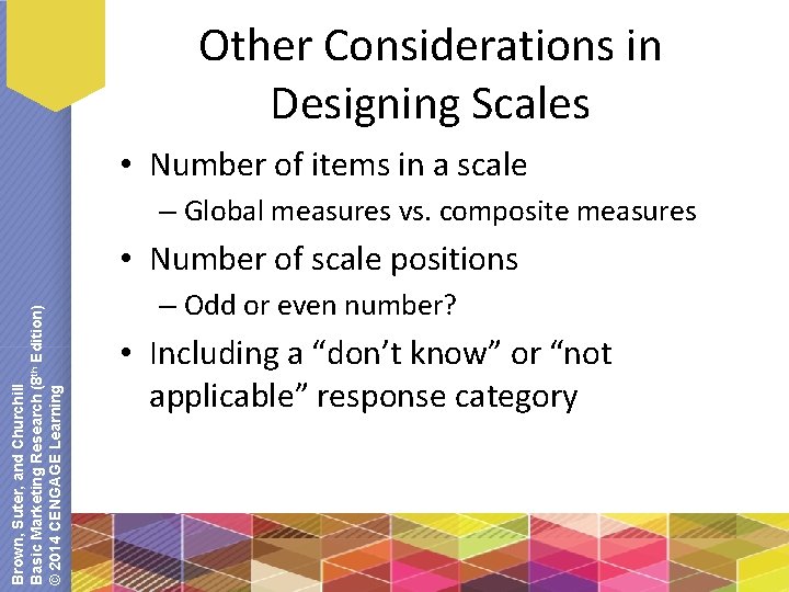 Other Considerations in Designing Scales • Number of items in a scale – Global