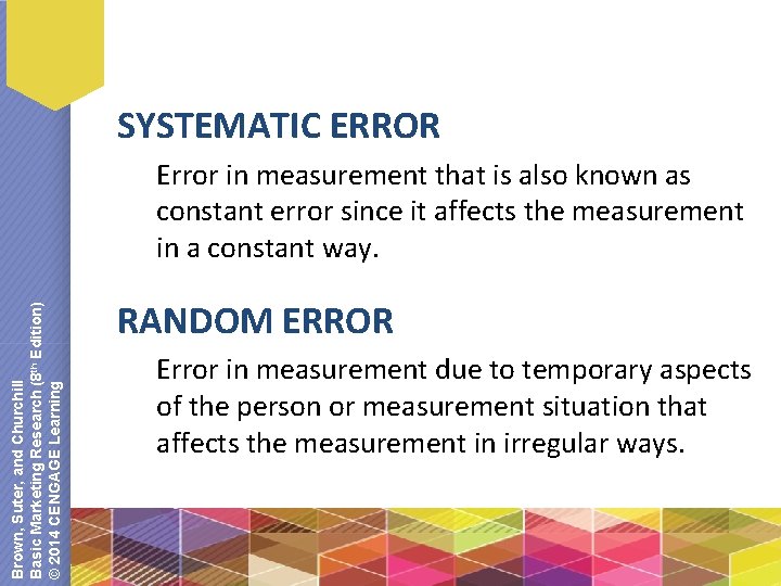 SYSTEMATIC ERROR Brown, Suter, and Churchill Basic Marketing Research (8 th Edition) © 2014