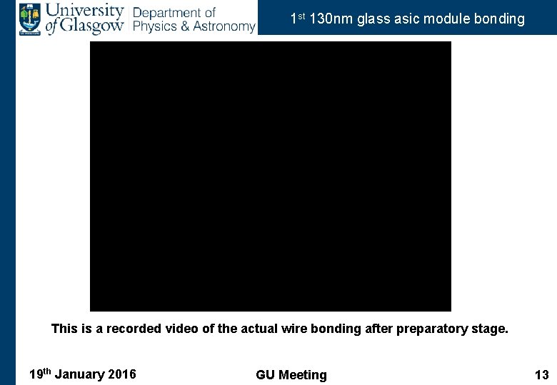 1 st 130 nm glass asic module bonding This is a recorded video of